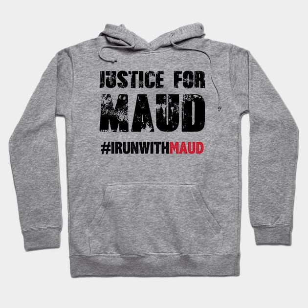 Justice For Maud Hashtag I Run With Maud Hoodie by gabrielakaren